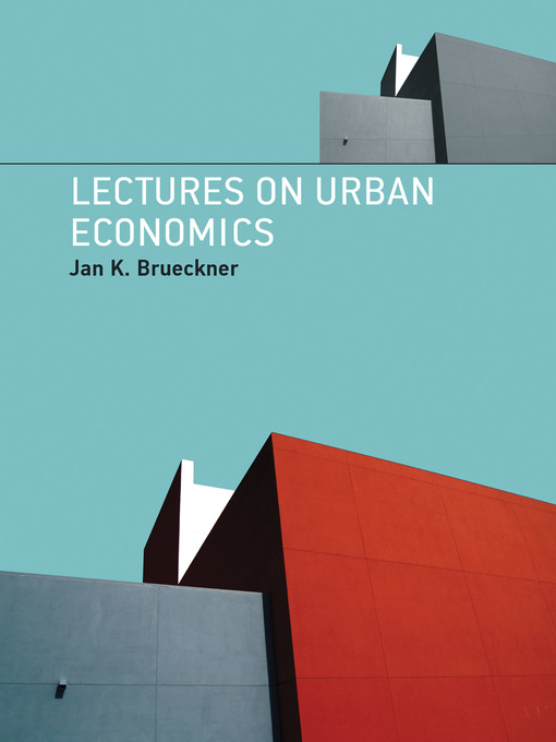 Title details for Lectures on Urban Economics by Jan K. Brueckner - Available
